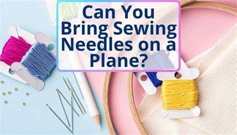 can you bring embroidery needles on a plane?